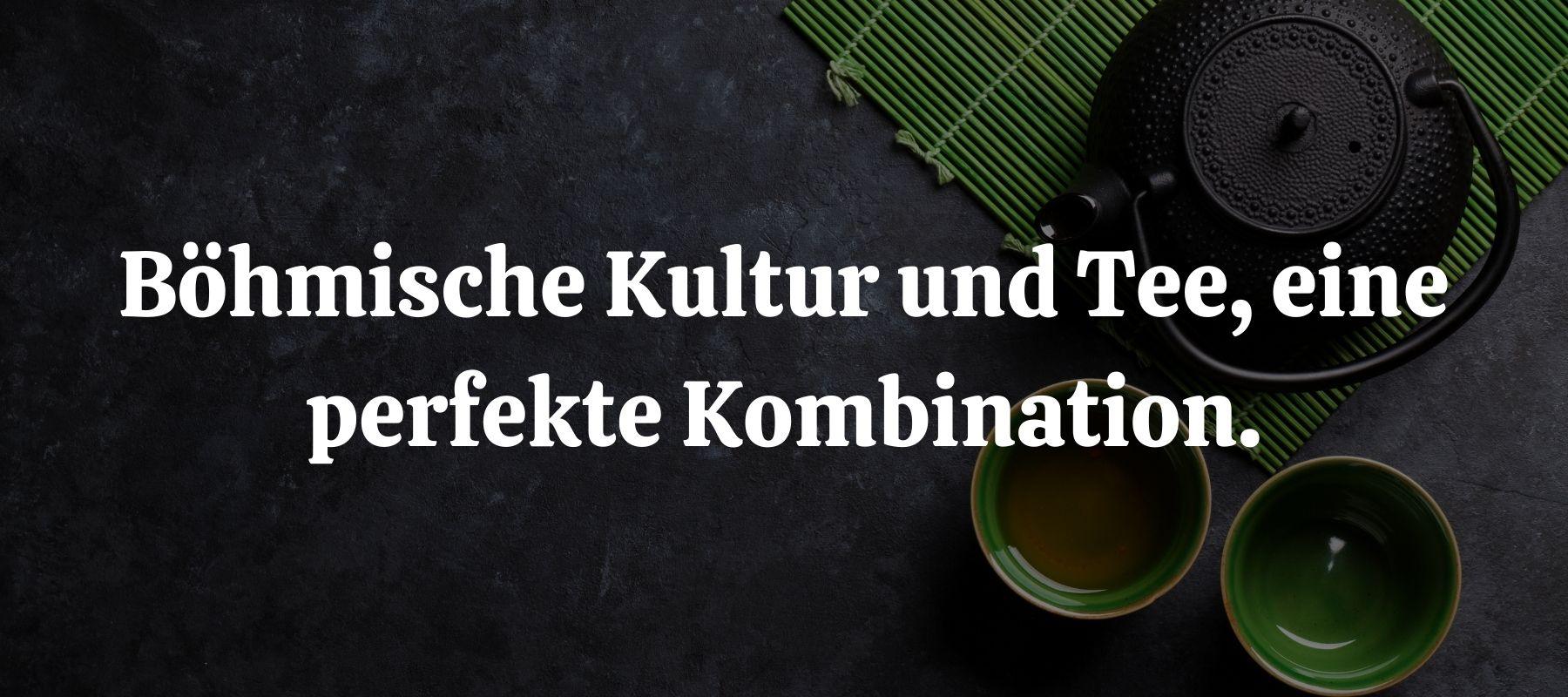 Böhmische Kultur und Tee, eine perfekte Kombination.