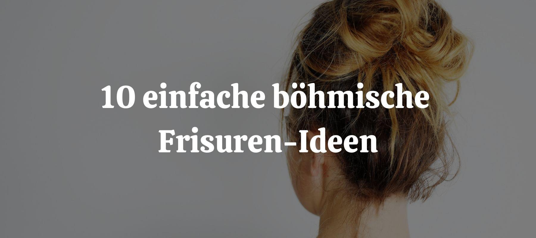 10 einfache böhmische Frisuren-Ideen